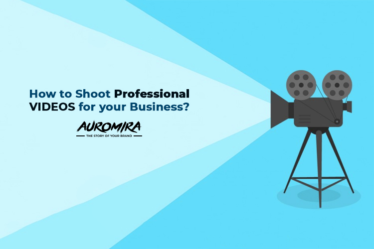 How To Shoot Professional Videos For Your Business